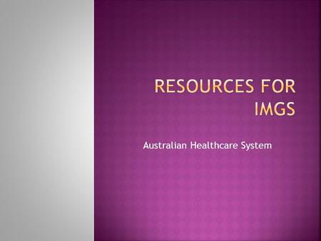 Australian Healthcare System. Australia has one of the best health systems in the world, and the general Australian population enjoys good health. The.