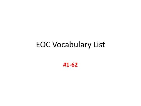 EOC Vocabulary List #1-62.