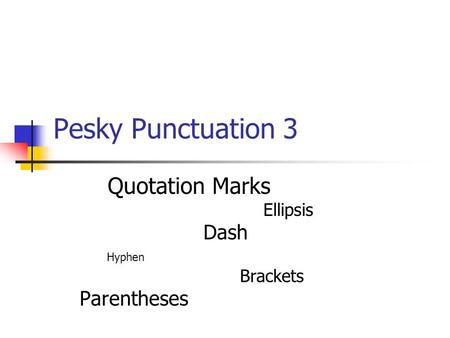 Pesky Punctuation 3 Quotation Marks Ellipsis Dash Hyphen Brackets Parentheses.