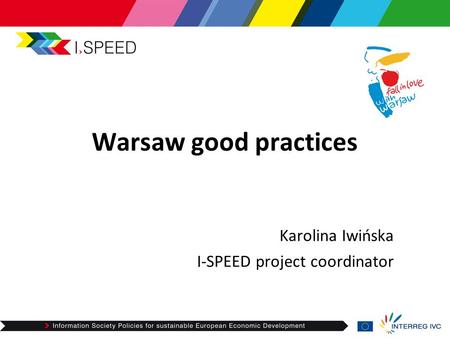Warsaw good practices Karolina Iwińska I-SPEED project coordinator.