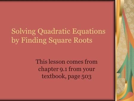 Solving Quadratic Equations by Finding Square Roots