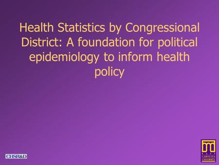 Health Statistics by Congressional District: A foundation for political epidemiology to inform health policy.