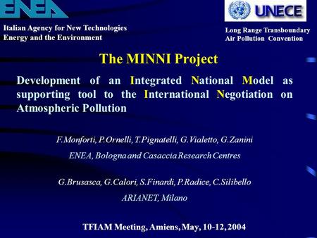 The MINNI Project Italian Agency for New Technologies Energy and the Environment Long Range Transboundary Air Pollution Convention TFIAM Meeting, Amiens,