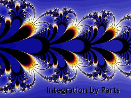 Integration by Parts.