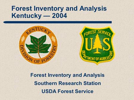 Forest Inventory and Analysis Southern Research Station USDA Forest Service Forest Inventory and Analysis Kentucky — 2004.