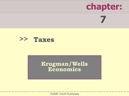 7 chapter: >> Taxes Krugman/Wells Economics