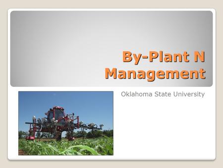 By-Plant N Management Oklahoma State University.