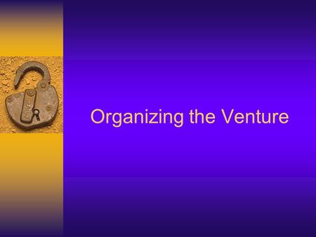 Organizing the Venture
