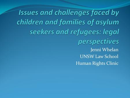 Jenni Whelan UNSW Law School Human Rights Clinic.