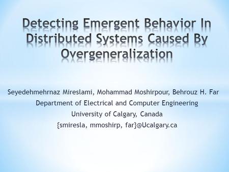 Seyedehmehrnaz Mireslami, Mohammad Moshirpour, Behrouz H. Far Department of Electrical and Computer Engineering University of Calgary, Canada {smiresla,