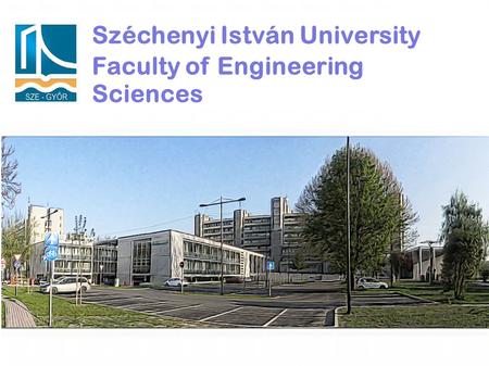 Széchenyi István University Faculty of Engineering Sciences.