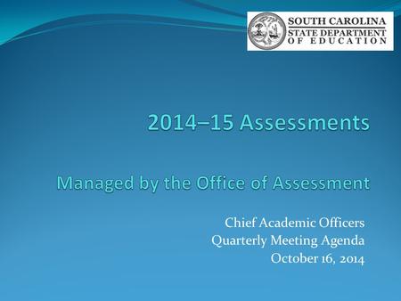 Chief Academic Officers Quarterly Meeting Agenda October 16, 2014.