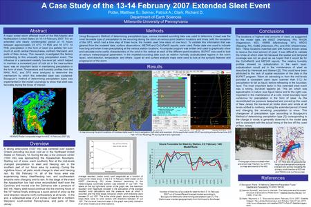 A Case Study of the 13-14 February 2007 Extended Sleet Event Potter, Matthew S.; Selmer, Patrick A.; Clark, Richard D. Department of Earth Sciences Millersville.