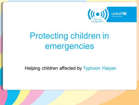 Protecting children in emergencies Helping children affected by Typhoon Haiyan.