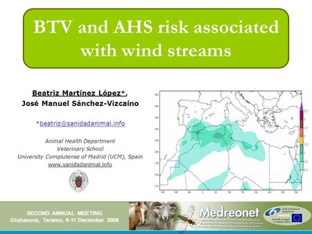 BTV and AHS risk associated with wind streams Beatriz Martínez López *, José Manuel Sánchez-Vizcaíno Animal Health Department.
