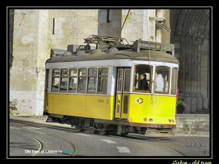 Old tram of Lisbon by sacavemsacavem 1 Lisbon Portugal 01 A beautiful city All photos from