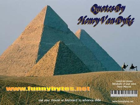 www.funnybytes.net use your mouse or keyboard to advance slide Sound on please Windmills of your mind Henri Mancini.