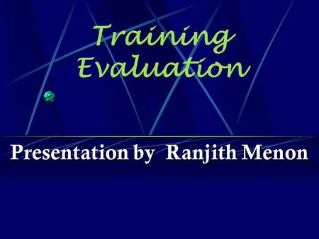 Training Evaluation Presentation by Ranjith Menon.