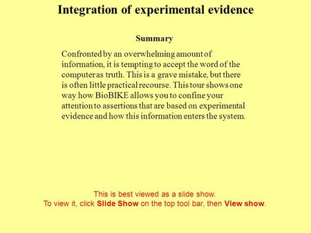 Click to start This is best viewed as a slide show. To view it, click Slide Show on the top tool bar, then View show. Integration of experimental evidence.
