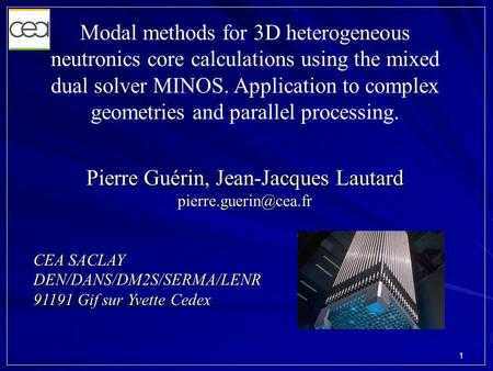 1 Modal methods for 3D heterogeneous neutronics core calculations using the mixed dual solver MINOS. Application to complex geometries and parallel processing.