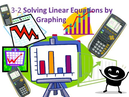 3-2 Solving Linear Equations by Graphing. Before we begin A short review  https://www.youtube.com/watch?v=mxBoni8N70Y.