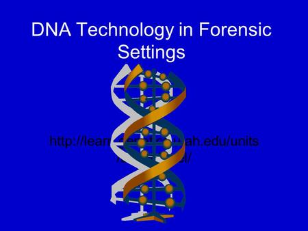 DNA Technology in Forensic Settings