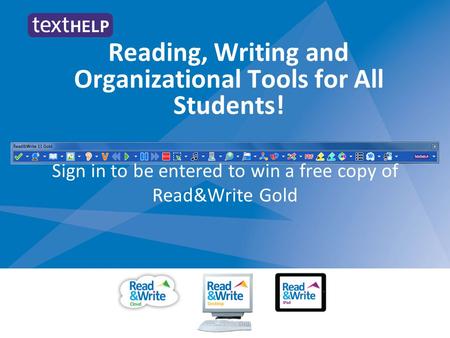 Reading, Writing and Organizational Tools for All Students! Sign in to be entered to win a free copy of Read&Write Gold.