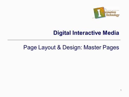 1 Digital Interactive Media Page Layout & Design: Master Pages.