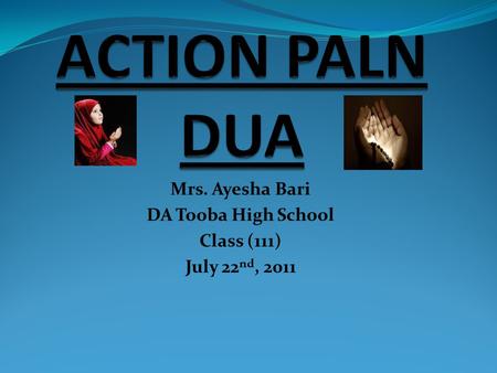 Mrs. Ayesha Bari DA Tooba High School Class (111) July 22 nd, 2011.