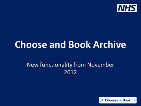 Choose and Book Archive New functionality from November 2012.