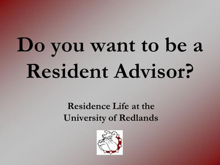 Do you want to be a Resident Advisor?