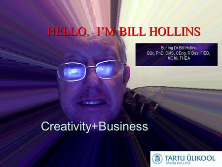 Bill Hollins Direction Consultants HELLO. I’M BILL HOLLINS Creativity+Business.
