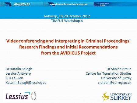 Www.videoconference-interpreting.net AVIDICUS Videoconferencing and Interpreting in Criminal Proceedings: Research Findings and Initial Recommendations.