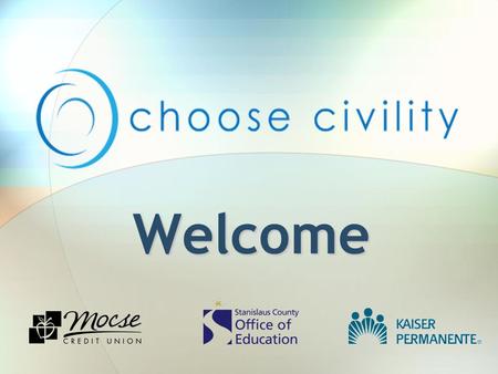 Welcome. Why Civility? Core community value Civil dialogue is critical in decision- making Role models for children.