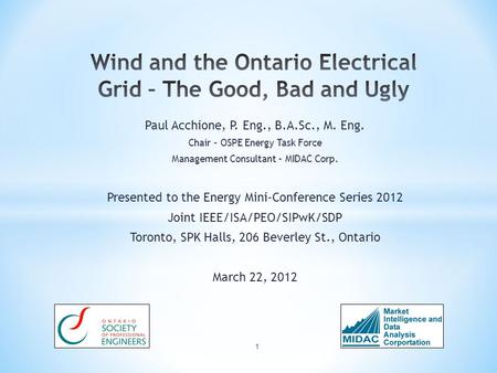 Paul Acchione, P. Eng., B.A.Sc., M. Eng. Chair – OSPE Energy Task Force Management Consultant – MIDAC Corp. Presented to the Energy Mini-Conference Series.
