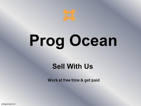 Sell With Us Work at free time & get paid Prog Ocean progocean.in.