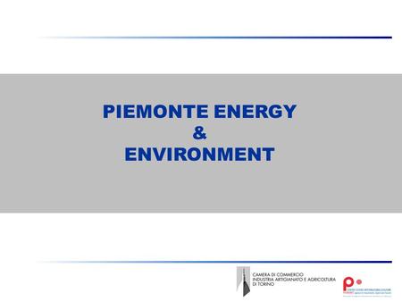 PIEMONTE ENERGY & ENVIRONMENT. Environment & Energy: international trends In the world:  New global investment in clean energy reached $243 billion in.