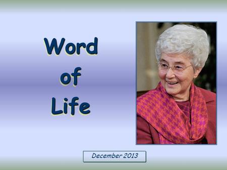 December 2013 Word of Life «May the Lord make you increase and abound in love for one another and for all » (1 Tess 3,12).