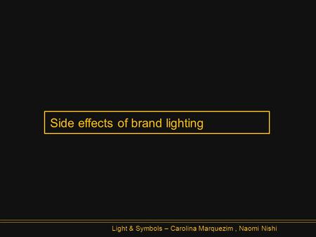 Side effects of brand lighting Light & Symbols – Carolina Marquezim, Naomi Nishi.