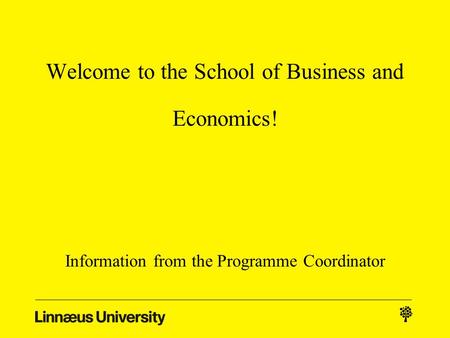 Welcome to the School of Business and Economics! Information from the Programme Coordinator.