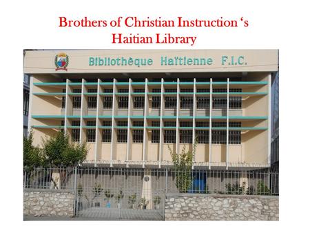 Brothers of Christian Instruction ‘s Haitian Library.