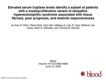 Elevated serum tryptase levels identify a subset of patients with a myeloproliferative variant of idiopathic hypereosinophilic syndrome associated with.