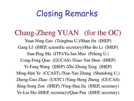 Closing Remarks Chang-Zheng YUAN (for the OC)