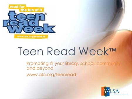 Teen Read Week™ your library, school, community and beyond
