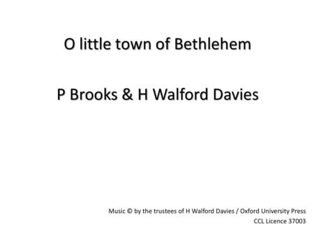 O little town of Bethlehem P Brooks & H Walford Davies