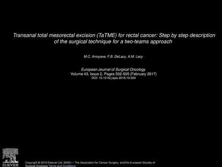 Transanal total mesorectal excision (TaTME) for rectal cancer: Step by step description of the surgical technique for a two-teams approach  M.C. Arroyave,