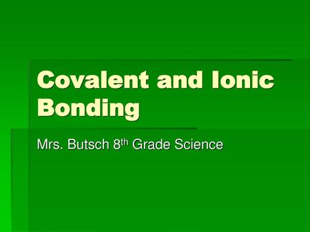 Covalent and Ionic Bonding