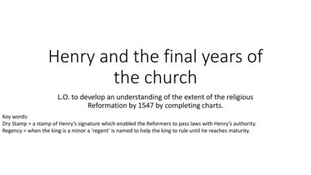 Henry and the final years of the church