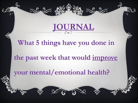 JOURNAL What 5 things have you done in