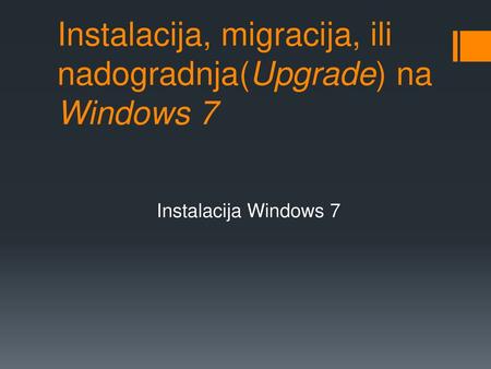 Instalacija, migracija, ili nadogradnja(Upgrade) na Windows 7
